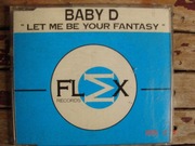 BABY D - LET ME BE YOUR FANTASY