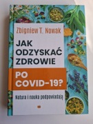 Jak odzyskać zdrowie po COVID-19? - Zbigniew T. Nowak