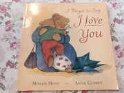 I Forgot To Say I Love You książka dla dzieci po angielsku 