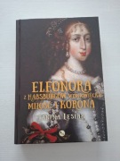NOWA! Eleonora z Habsburgów Wiśniowiecka Miłość i korona Janina Lesiak 