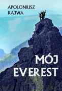 Mój Everest Apoloniusz Rajwa