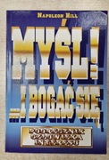 Myśl! …i bogać się. Podręcznik człowieka interesu – Napoleon Hill