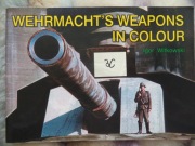 Wehrmacht’s Weapons in Colours - Igor Witkowski
