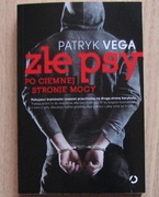 Patryk Vega - ZŁE PSY. PO CIEMNEJ STRONIE MOCY