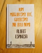 Albert Espinosa - Kim moglibyśmy być, gdybyśmy...