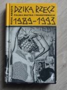 DZIKA RZECZ Polska muzyka i transformacja 1988-1993 Rafał Księżyk