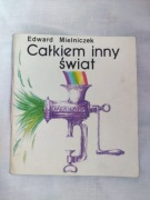 Całkiem inny świat. Edward Mielniczek.