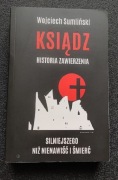 Ksiądz Historia zawierzenia silniejszego niż nienawiść i śmierć W Sumliński