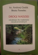 Ks. Andrzej Cieślik Beata Pawelec Drogi nadziei
