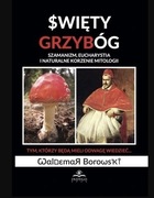 Święty Grzybóg Amanita muscaria Muchomor czerwony Waldemar Borowski