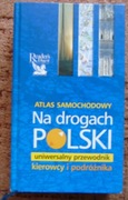 Na drogach Polski - atlas samochodowy, uniwersalny