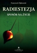 Franciszek Dąbrowski - Radiestezja sposób na życie