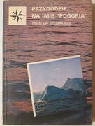 Przygodzie na imię "Pogoria" Zdzisław Szczepaniak