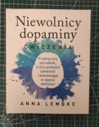 Niewolnicy dopaminy. Ćwiczenia. Anna Lembke