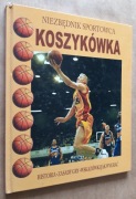 Koszykówka Niezbędnik sportowca Historia Zasady gry Wskazówki jak wygrać