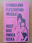 Most nad rwącą rzeką - Fleszarowa-Muskat
