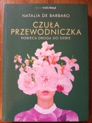 Natalia De Barbaro Czuła Przewodniczka. Kobieca droga do siebie