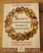 Sekrety odżywiania według szeptuch Energetyczna kuchnia  