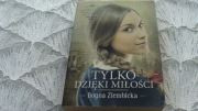 BOGNA ZIEMBICKA - TYLKO DZIĘKI MIŁOŚCI