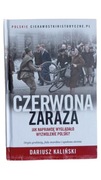 Czerwona zaraza - jak naprawdę wyglądało wyzwolenie Polski?