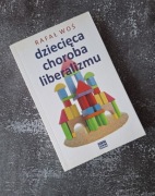 Dziecięca choroba liberalizmu Rafał Woś 