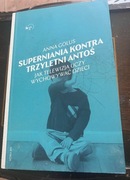 Anna Golus SUPERNIANIA KONTRA TRZYLETNI ANTOŚ,wyd. KP 2022r.-idealna
