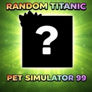 PET SIMULATOR 99 - RANDOM TITANIC PET