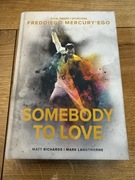 Somebody to love. Życie, śmierć i spuścizna Freddiego Mercury’ego