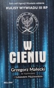 W cieniu: kulisy wywiadu III RP - Grzegorz Małecki, Łukasz Maziewski