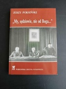 Jerzy Pokosiński "My, sędziowie, nie od Boga..."