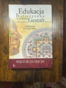 EDUKACJA HOLISTYCZNA W PODEJŚCIU GESTALT - Wiktor Żłobicki - st. bdb