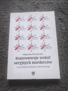 Piwowarczyk-Kontrowersje wokół seryjnych morderców /nowa