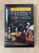 Uczta lodu i ognia. Oficjalna książka kucharska świata Gry o tron. 