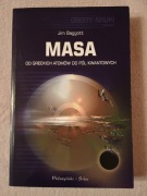 Masa. Od greckich atomów do pól kwantowych Jim Baggott