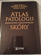 Atlas patologii złośliwych nowotworów skóry Wożniak,Kaszuba,Zieliński