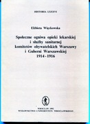 Społeczne ogniwa opieki lekarskiej i służby sanitarnej 1914-1916 Więckowska