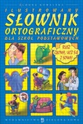 Ilustrowany słownik ortograficzny dla szkół podstawowych