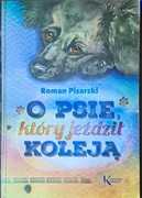 O psie,  który jeździł koleją Roman Pisarski