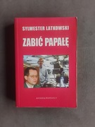 Sylwester Latkowski Zabić Papałę