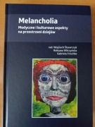 Melancholia. Medyczne i kulturowe aspekty na przestrzeni dziejów