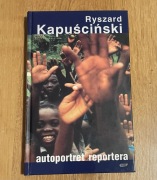 AUTOPORTRET REPORTERA - RYSZARD KAPUŚCIŃSKI