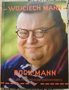 Wociech Mann. Rock*Mann czyli jak nie zostałem saksofonistą