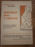 Wspaniały seks a zdrowie dr Felice Dunas i Philip Goldberg