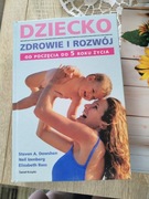 Dziecko -zdrowie i rozwój od poczęcia do 5 roku życia Poradnik dla rodziców