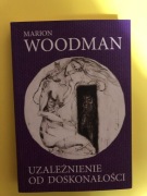 Uzależnienie od doskonałości. Marion Woodman