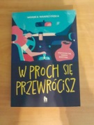W proch się przewrócisz - Monika Wawrzyńska