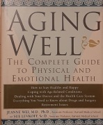 J. Wei - Aging Well: The Complete Guide to Physical and Emotional Health