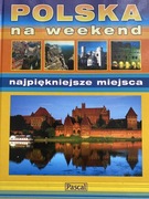 Polska na weekend. Najpiękniejsze miejsca