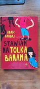 Stawiam na Tolka Banana - A. Bahdaj