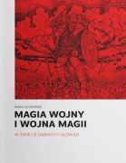 Magia wojny i wojna magii w świecie dawnych Słowian